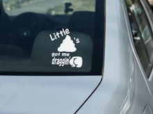 Load image into Gallery viewer, Little Turds got me draggin a$$ Vinyl Decal in White
